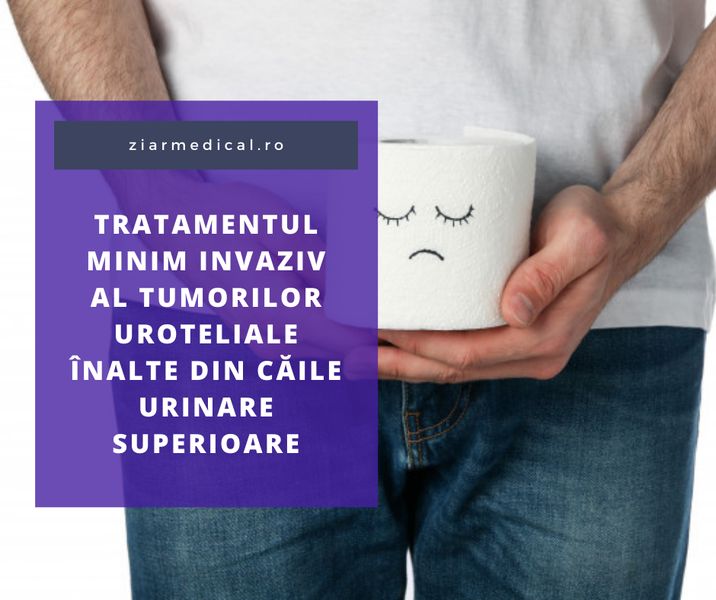 Tratamentul minim invaziv al tumorilor uroteliale înalte din căile urinare superioare